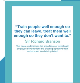 Quote by Sir Richard Branson - train people well....
