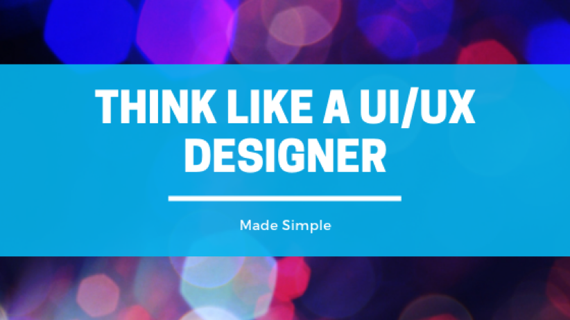 think like a ui/ux designer