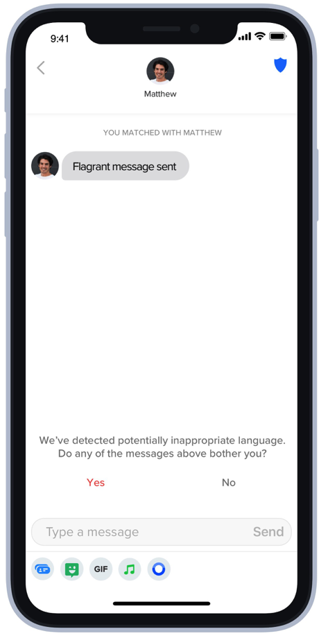 If a message contains words considered offensive, Tinder will prompt the user, “does this bother you?”