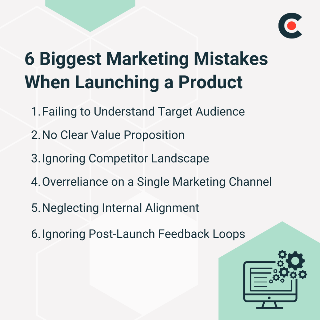 6 Biggest Marketing Mistakes When Launching a Product