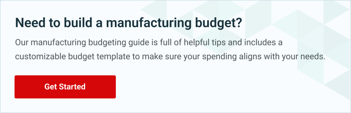 Need to build a manufacturing budget? Get started here. 