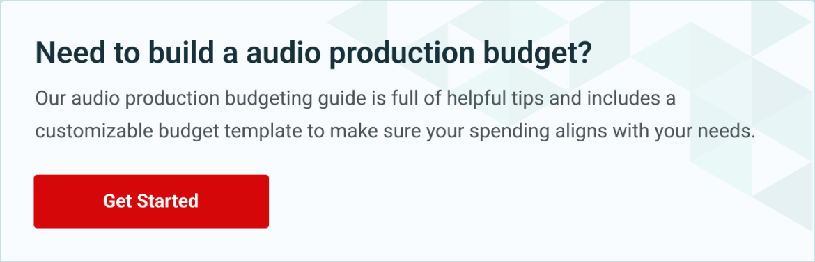 Need to build an audio production budget? Get started here.