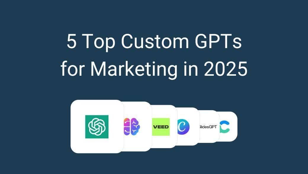 Top 5 Custom GPTs for Marketing in 2025