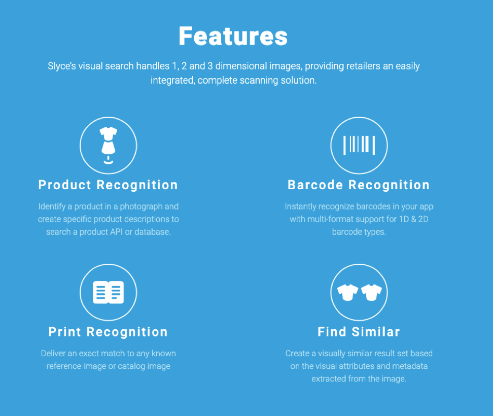 Slyce's visual search handles 1, 2, 3 dimensional images, providing retailers an easily integrated, complete scanning solution.