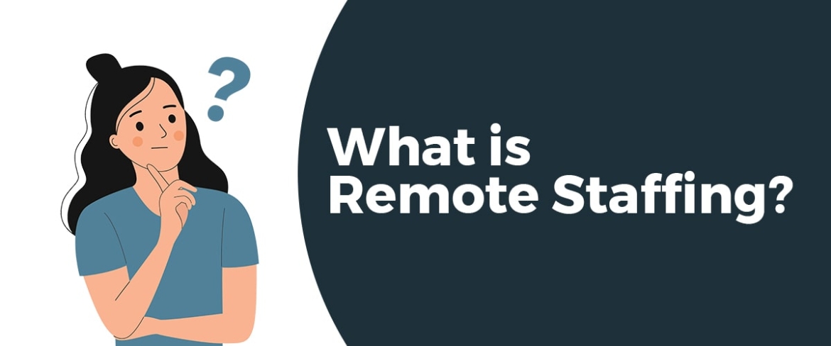 What is Remote Staffing?