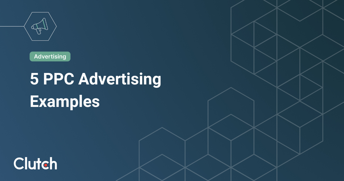 5 PPC Advertising Examples | Clutch.co