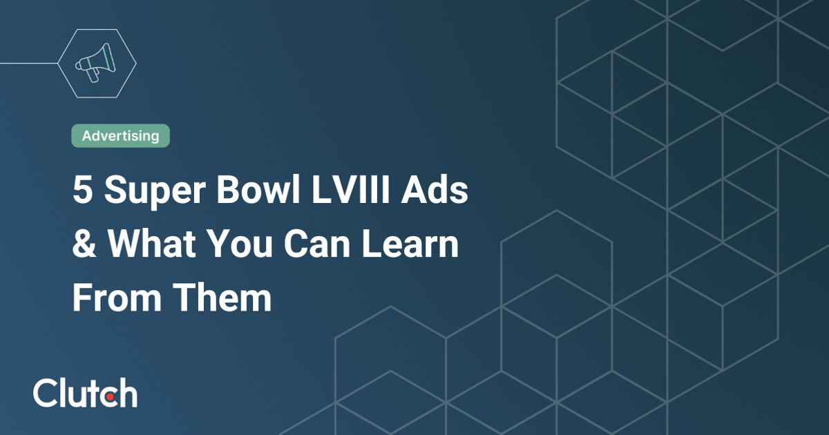 5 Super Bowl LVIII Ads & What You Can Learn From Them | Clutch.co