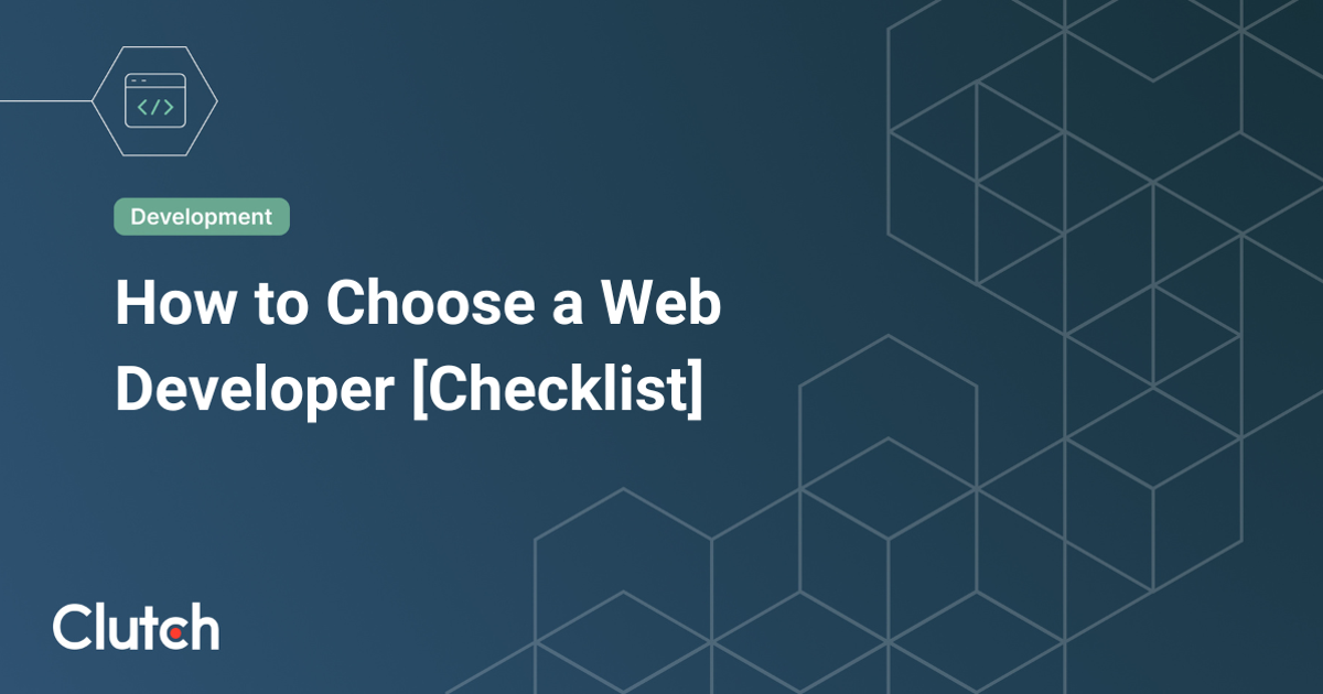 How To Choose A Web Developer [Checklist] | Clutchco