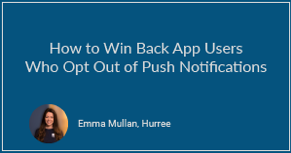 How To Win Back App Users Who Opt Out of Push Notifications | Clutch.co