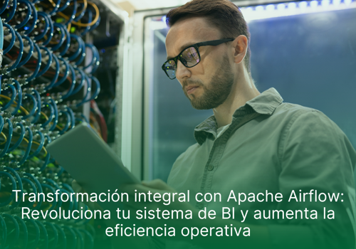 BI & Big Data Consulting & SI Package Example: Transformación integral con Apache Airflow