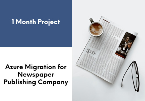 Custom Software Development Package Example: Azure Migration for Newspaper Publishing Company
