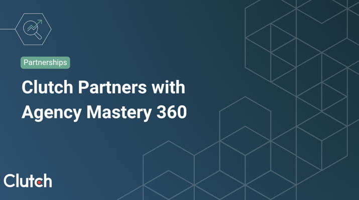 Clutch Partners with Agency Mastery 360
