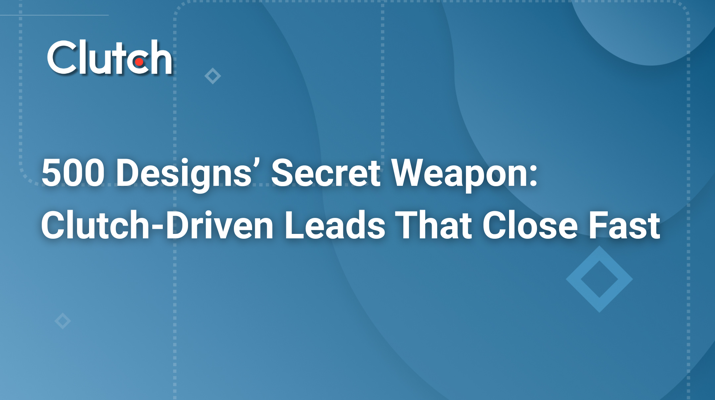 500 Designs’ Secret Weapon: Clutch-Driven Leads That Close Fast
