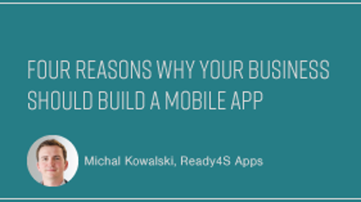 4 Reasons Why Your Business Should Build a Mobile App