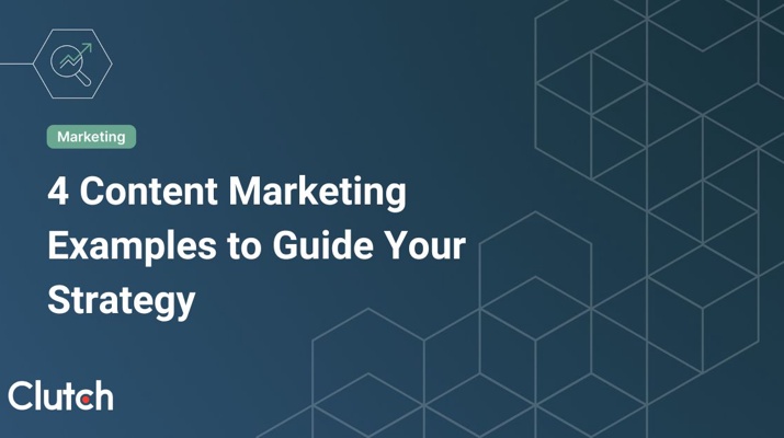 4 Content Marketing Examples to Guide Your Strategy