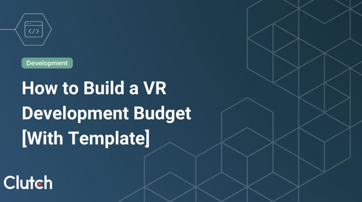 How to Build a VR Development Budget [With Template]
