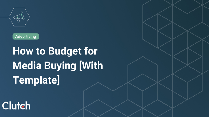How to Budget for Media Buying [With Template]
