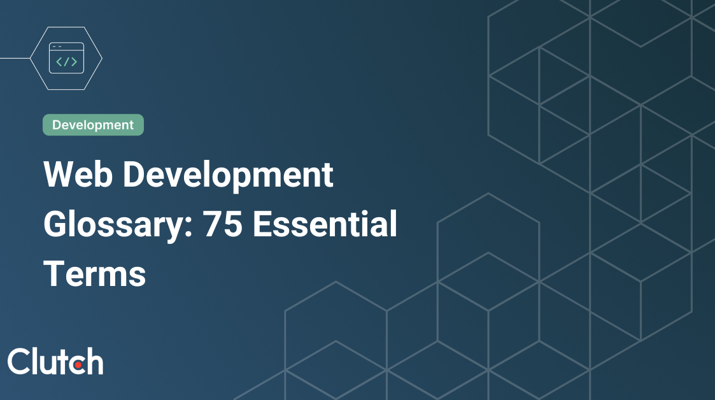 Web Development Glossary: 75 Essential Terms