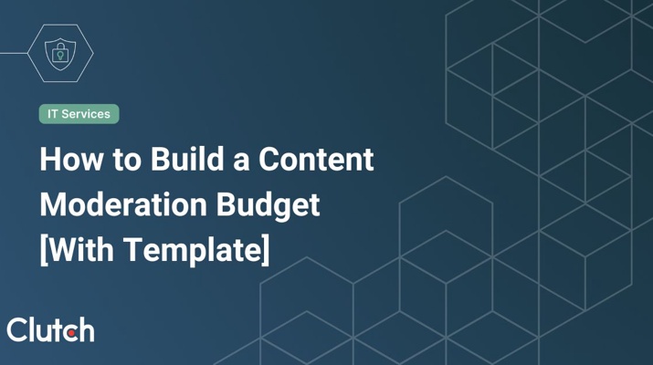 How to Build a Content Moderation Budget [With Template]