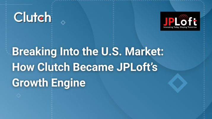 Breaking Into the U.S. Market: How Clutch Became JPLoft’s Growth Engine