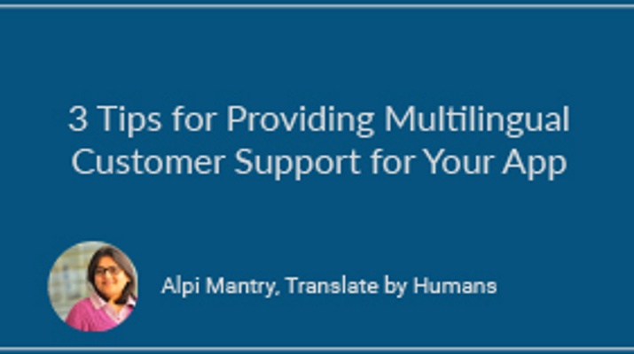 3 Tips for Providing Multilingual Customer Support for Your App