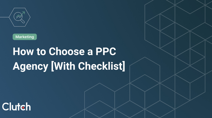 How to Choose a PPC Agency [With Checklist]