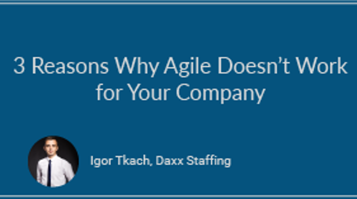 3 Reasons Why Agile Doesn’t Work for Your Company