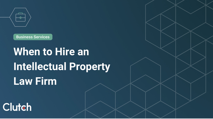 When to Hire an Intellectual Property Law Firm
