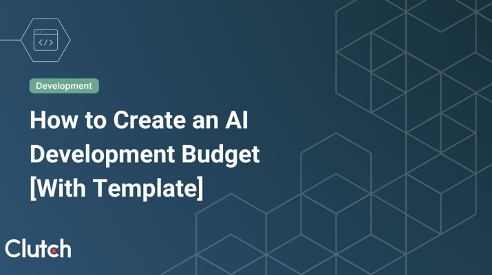 How to Create an AI Development Budget [With Template]