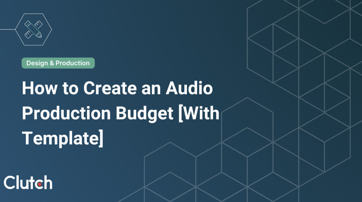 How to Create an Audio Production Budget [With Template]