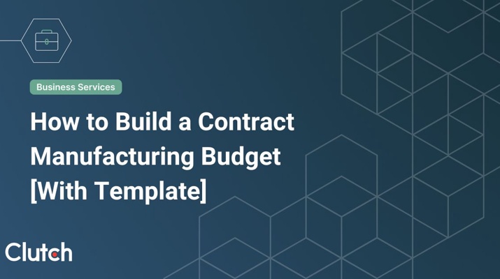 How to Build a Contract Manufacturing Budget [With Template]