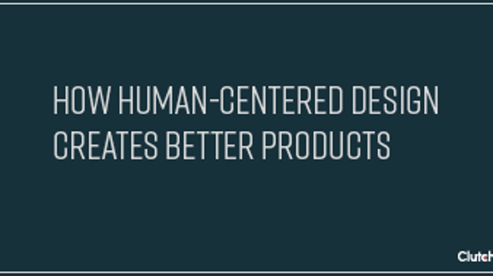 How Human-Centered Design Creates Better Products