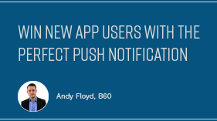 Win New App Users With the Perfect Push Notification