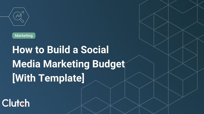 How to Build a Social Media Marketing Budget [With Template]