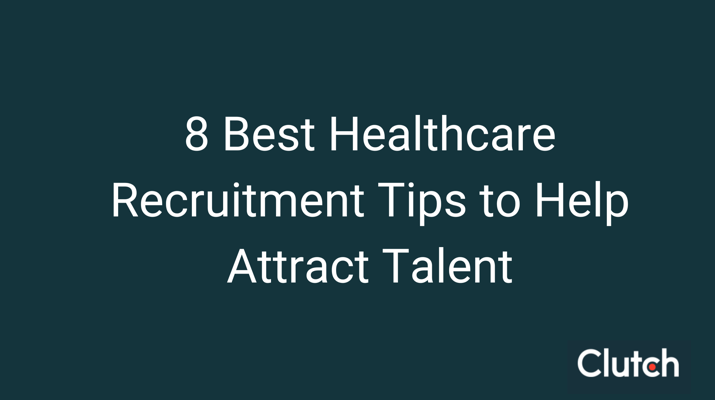8 Best Healthcare Recruitment Tips to Help Attract Talent