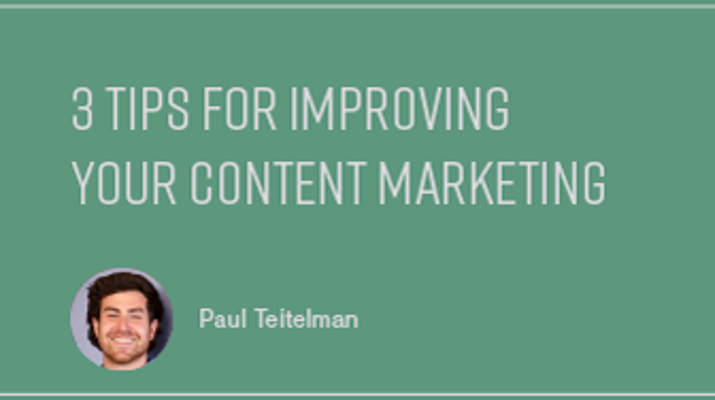 3 Tips for Improving Your Content Marketing