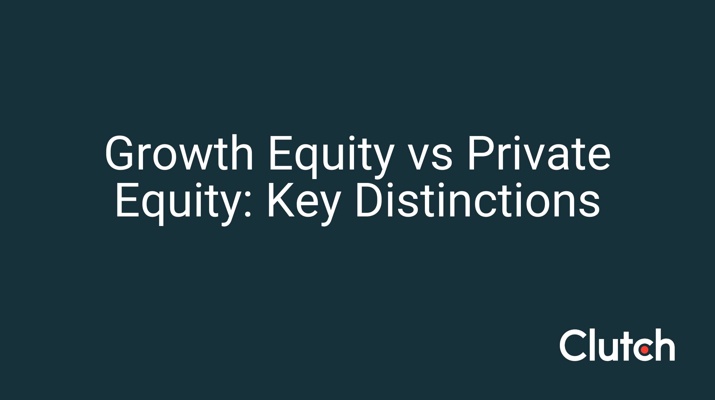 Growth Equity vs Private Equity: Key Distinctions