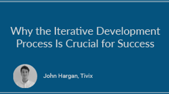 Why the Iterative Development Process Is Crucial for Success