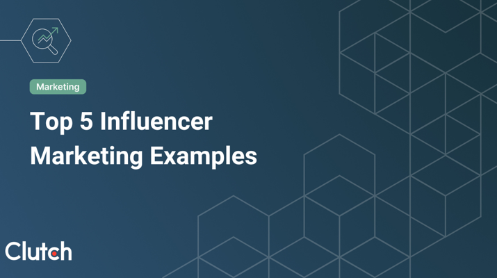 Top 5 Influencer Marketing Examples