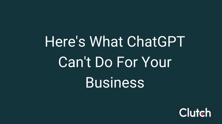 Here's What ChatGPT Can't Do For Your Business