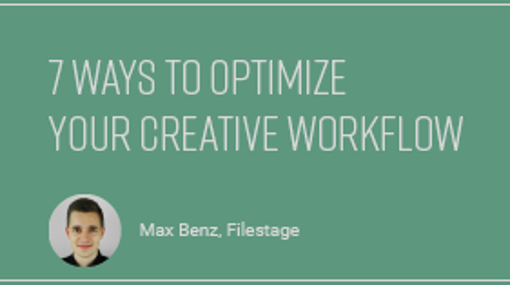 7 Ways To Optimize Your Creative Workflow