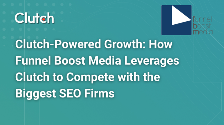 Clutch-Powered Growth: How Funnel Boost Media Leverages Clutch to Compete with the Biggest SEO Firms cover image