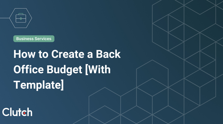 How to Create a Back Office Budget [With Template]