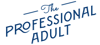 The Professional AdultThe Professional Adult Logo