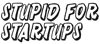 Stupid For Startups Logo