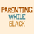 Parenting While Blk Logo