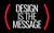 Design Is The Message Logo