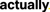 actually. Logotype