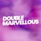 double-marvellous