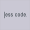 less-code